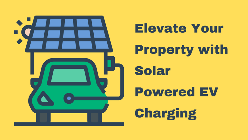 Elevate Your Property with Solar-Powered EV Charging - A TurnOnGreen Initiative