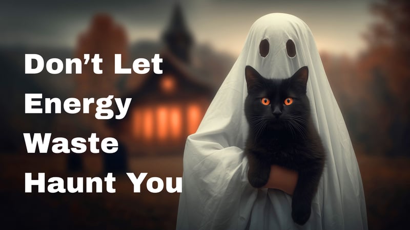 Energyween 2025 Don’t Let Energy Waste Haunt You