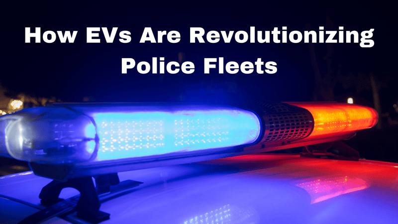 How EVs Are Revolutionizing Police Fleets