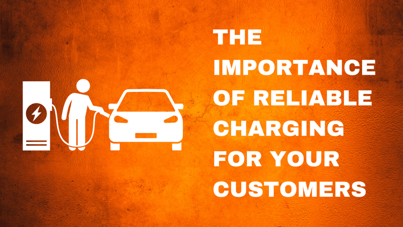 The Importance of Reliable Charging for Your Customers