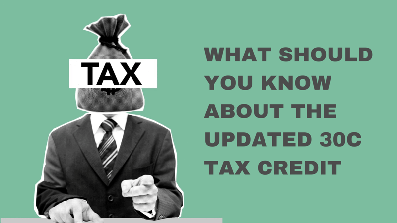 What Should You Know About The Updated 30C Tax Credit